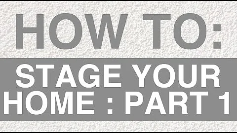 How To : Stage Your Home | Part 1 | Mark Woehrle