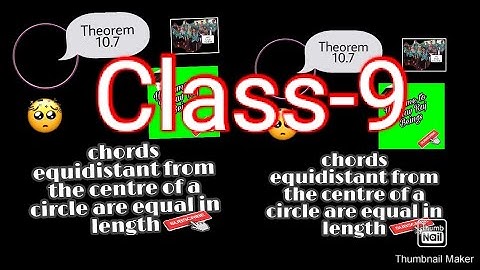 Theorem 10.7||Chords equidistant from the centre of a circle are equal in length|| class-9||
