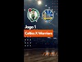 Hoje tem o jogo 1 das finais Warrios x Celtics