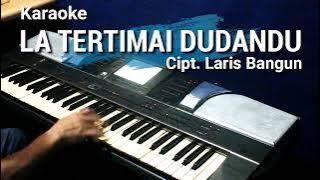 LA TERTIMAI DUDANDU - karaoke tone cewek