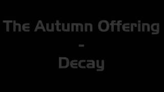 Watch Autumn Offering Decay video