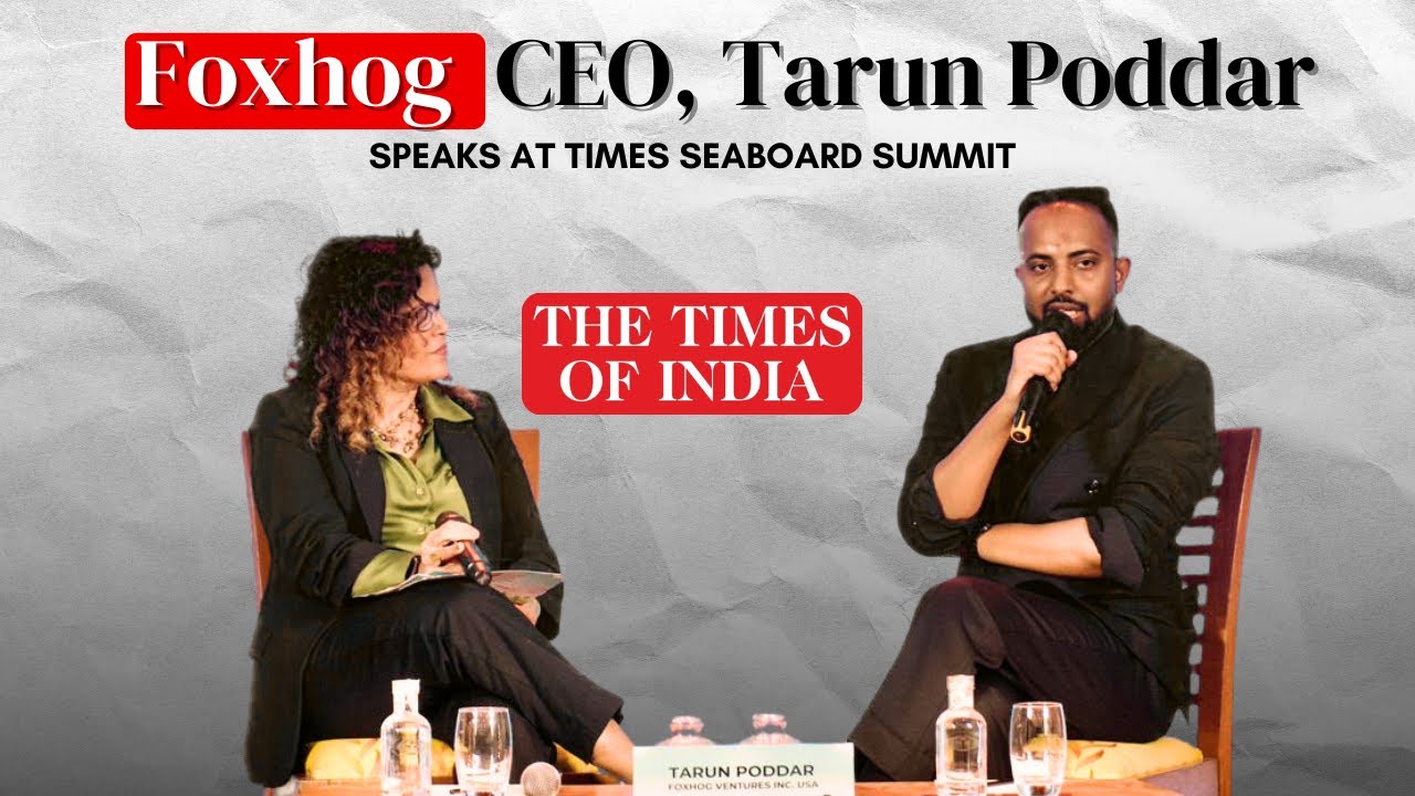 Foxhog CEO, Tarun Poddar Speaks at Times Seaboard Summit