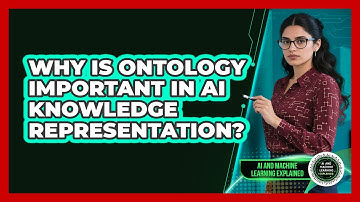 Why Is Ontology Important In AI Knowledge Representation? - AI and Machine Learning Explained