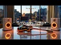 Smooth Guitar | Relax &amp; Refresh with Soulful Grooves