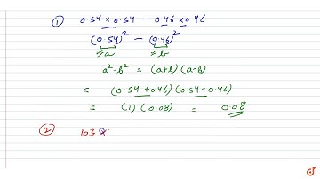 Evaluate each of the following by using   identities: (i)`0. 54\ xx\ 0. 54-0. 46\xx\0.46`    (