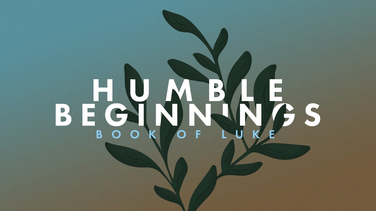 Humble Beginnings Week 7- 