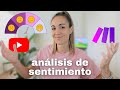 Cómo automatizar el análisis de sentimiento: ejemplo usando comentarios de YouTube
