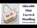 Make This Adorable Mini Faceted Handbag with Beaded Handle
