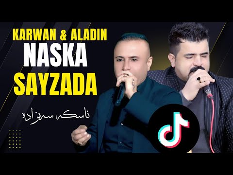 Aladin Hassan W Karwan Sharawane –Naska Sayzada Zor Shaz ناسکە سەیزادە گۆرانیەکەی تیک تۆک