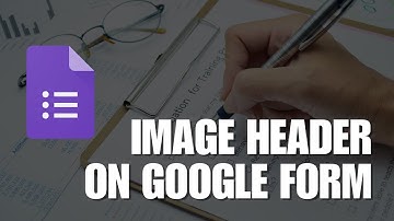 How to Add Image Header on Google Form | Image on the Top of Google Form