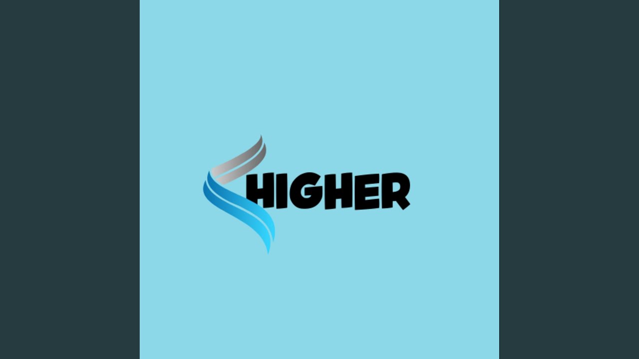 Watch Higher on YouTube Watch Higher on YouTube