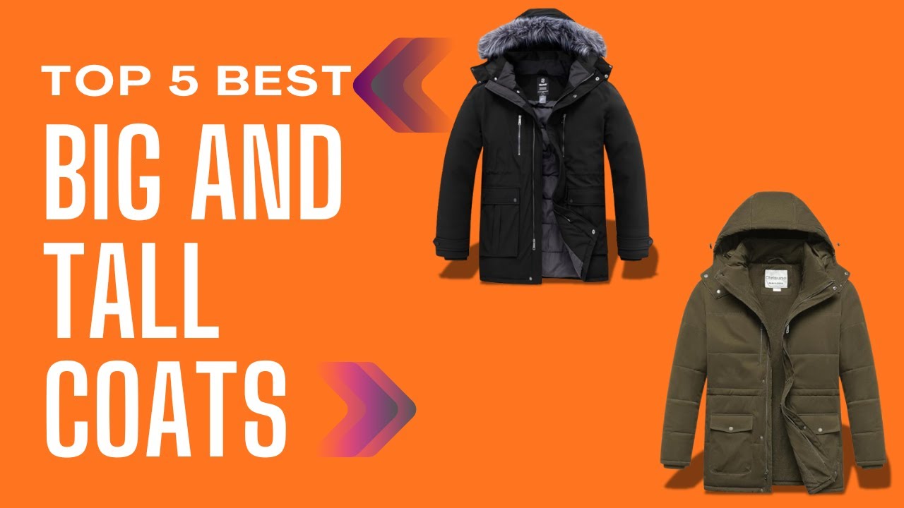 Top 5 Best Big And Tall Coats