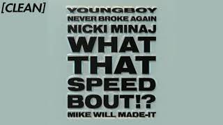 [CLEAN] Mike WiLL Made-It - What That Speed Bout?! (feat. Nicki Minaj \& YoungBoy Never Broke Again)