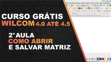 CURSO GRÁTIS WILCOM 4.0 A 4.5 | AULA 02 ABRIR E SALVAR MATRIZ