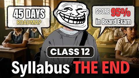 Class 12th : 45 Days Strategy to Complete Syllabus | Score 95+ in Boards 2026 