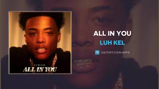 Luh Kel - All In You (AUDIO)