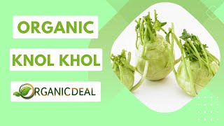 Organic Deal| Organic Knol Khol | Organic Flours | Organic Rice | Organic Pulse |
