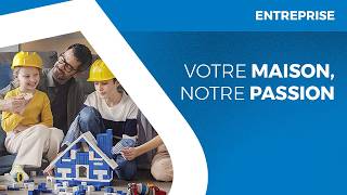 Votre maison, notre passion