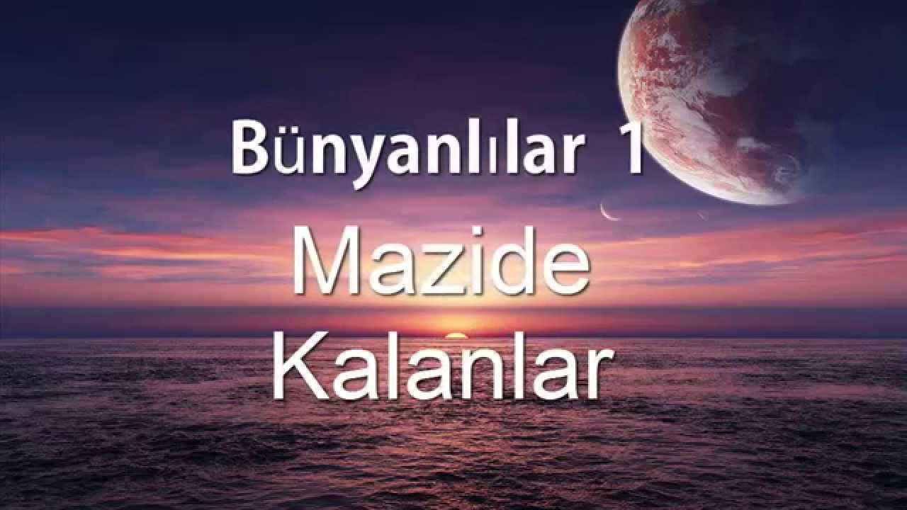 BÜNYANLILAR 1: MAZİDE KALANLAR