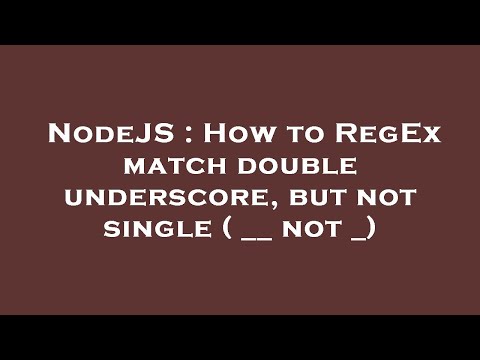 NodeJS : How to RegEx match double underscore, but not single ( __ not _)