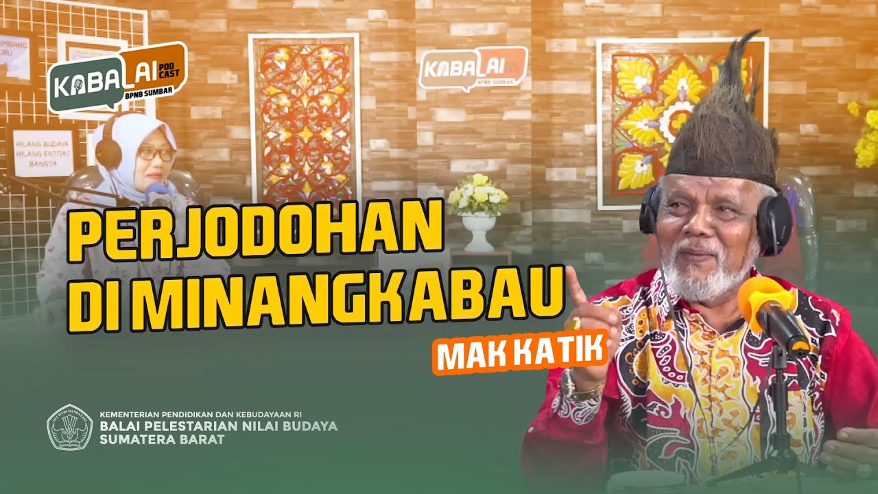 PERJODOHAN DI MINANGKABAU BERSAMA MAK KATIK (MUSRA DAHRIZAL) ||KaBalai Podcast BPNB Sumbar