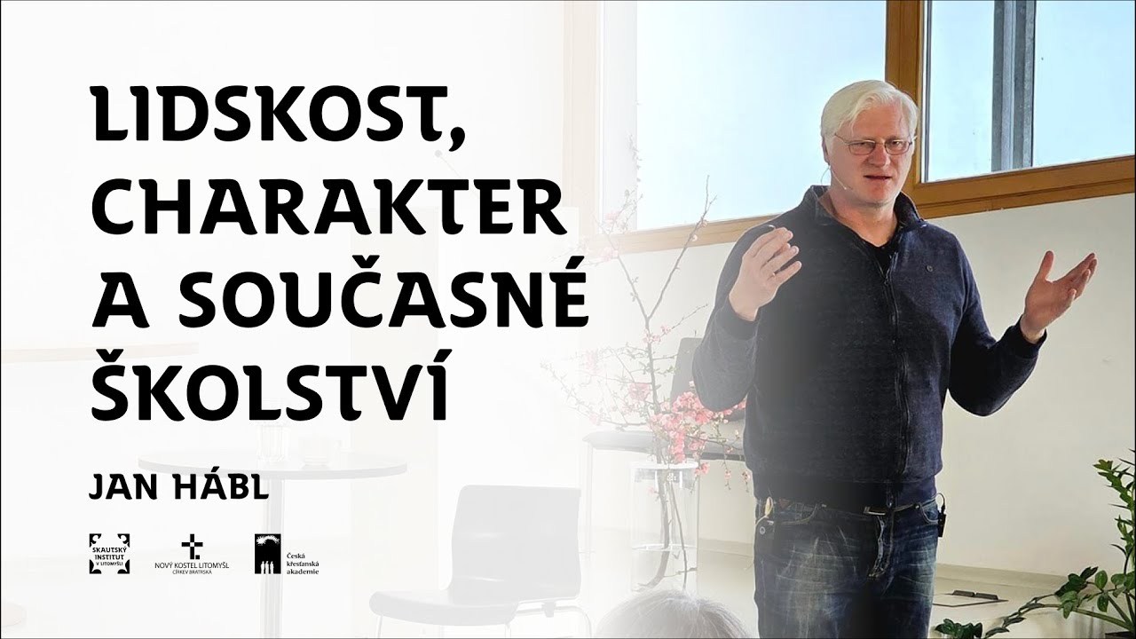 Lidskost, charakter a současné školství | Jan Hábl