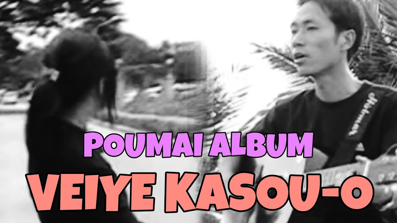 VEIYE KASOU-O || Poumai Album || Kilio Present