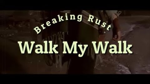 Thumbnail of Breaking Rust - Walk My Walk