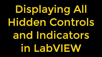 Displaying All Hidden Controls and Indicators in LabVIEW