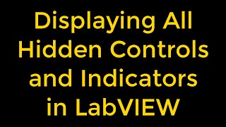 Displaying All Hidden Controls and Indicators in LabVIEW