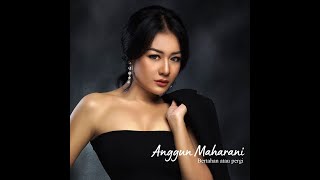 Anggun Maharani - Bertahan Atau Pergi