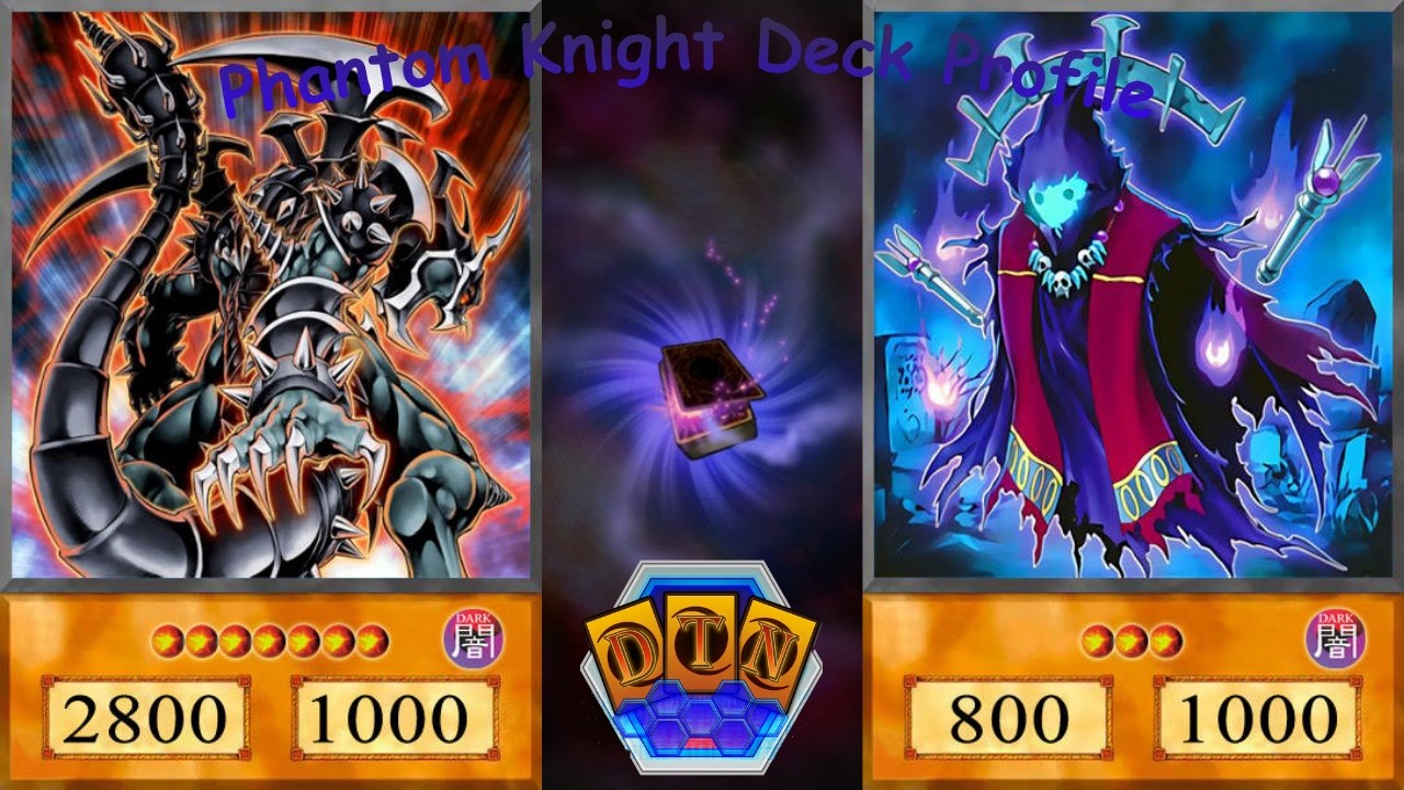 Phantom Knights Deck Profile - Dueltainer Format Phantom Knights Deck Profile - Dueltainer Format