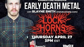 Early Death Metal Albums Debate with Blayne Smith | LOCK HORNS (live stream archive)