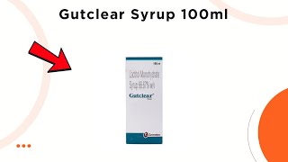 Gutclear Syrup Uses, Side Effects & Dosage Explained! 💊