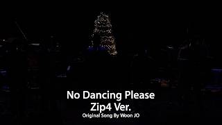 No Dancing Please Zip4 Arr. - Woon Jo