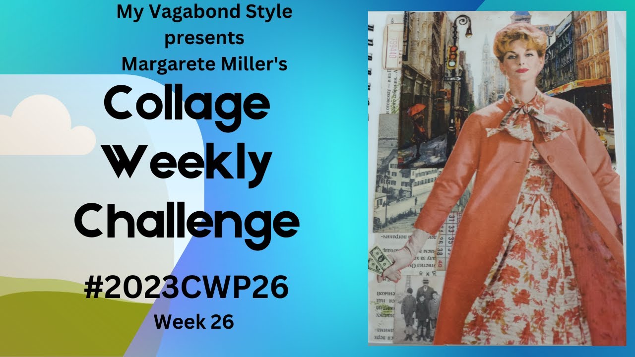 #2023cwp26 Margarete Millers Collage Weekly Challenge - YouTube