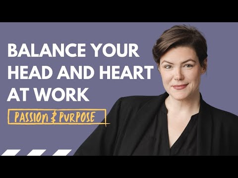 Bring Your Heart to Work to Align Passion & Purpose