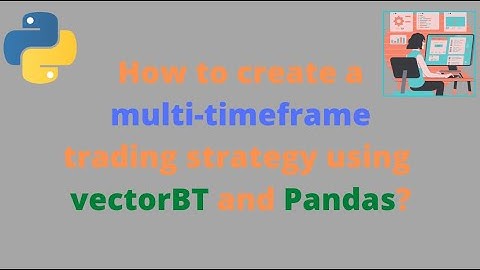 How to create a multi-timeframe trading strategy using vectorBT and Pandas?