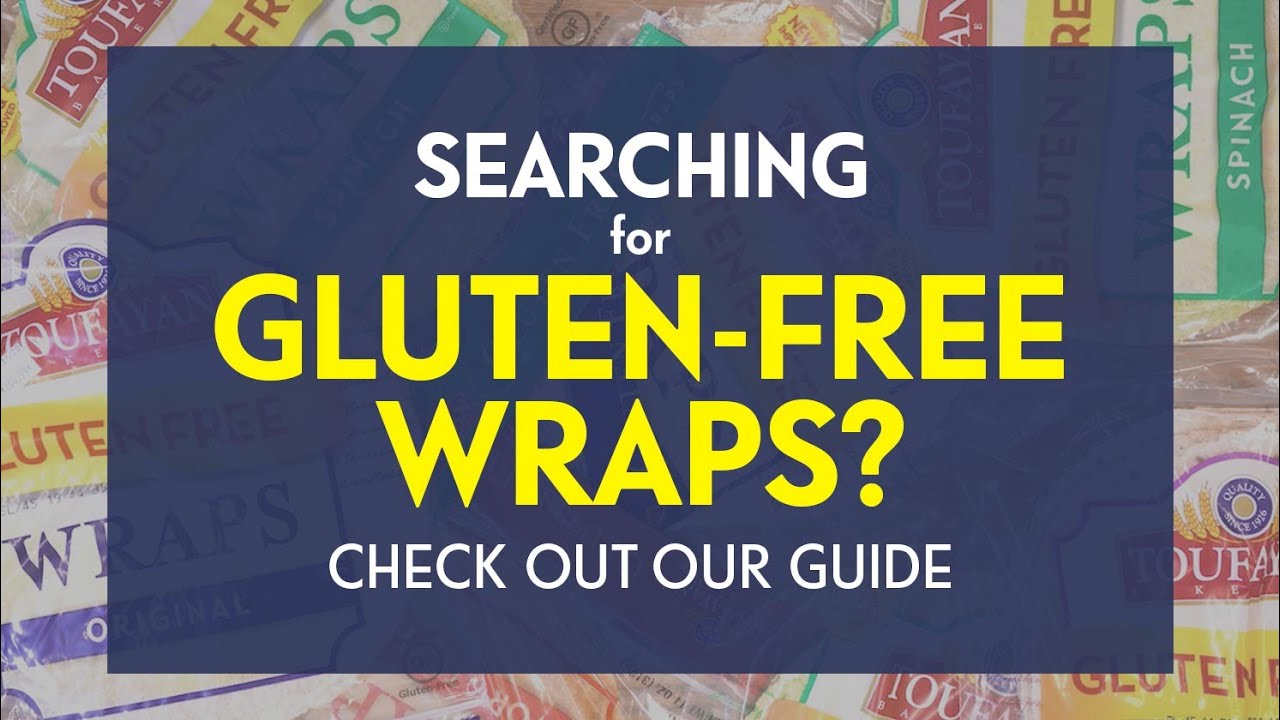 Looking For The Best Gluten Free Wraps? Watch Our Top Tips To Find Them