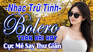 LK Nhạc BOLERO Trữ Tình CỰC ÊM TAI Hay Nhất 2026 ➤Nhạc Vàng Xưa Chọn Lọc Toàn Bài Hay NGHE LÀ MÊ MẨN