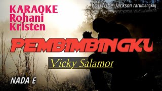PEMBIMBINGKU (Karaoke Rohani Kristen) Vicky Salamor