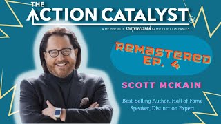 REMASTERED:  Create Distinction, with Scott McKain - Episode 4 of The Action Catalyst Podcast