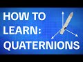 How To LEARN And USE Quaternions 