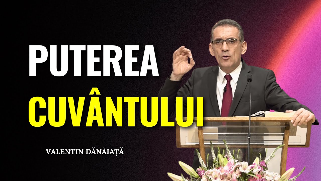 Valentin Dănăiață - Puterea Cuvântului - predici creștine