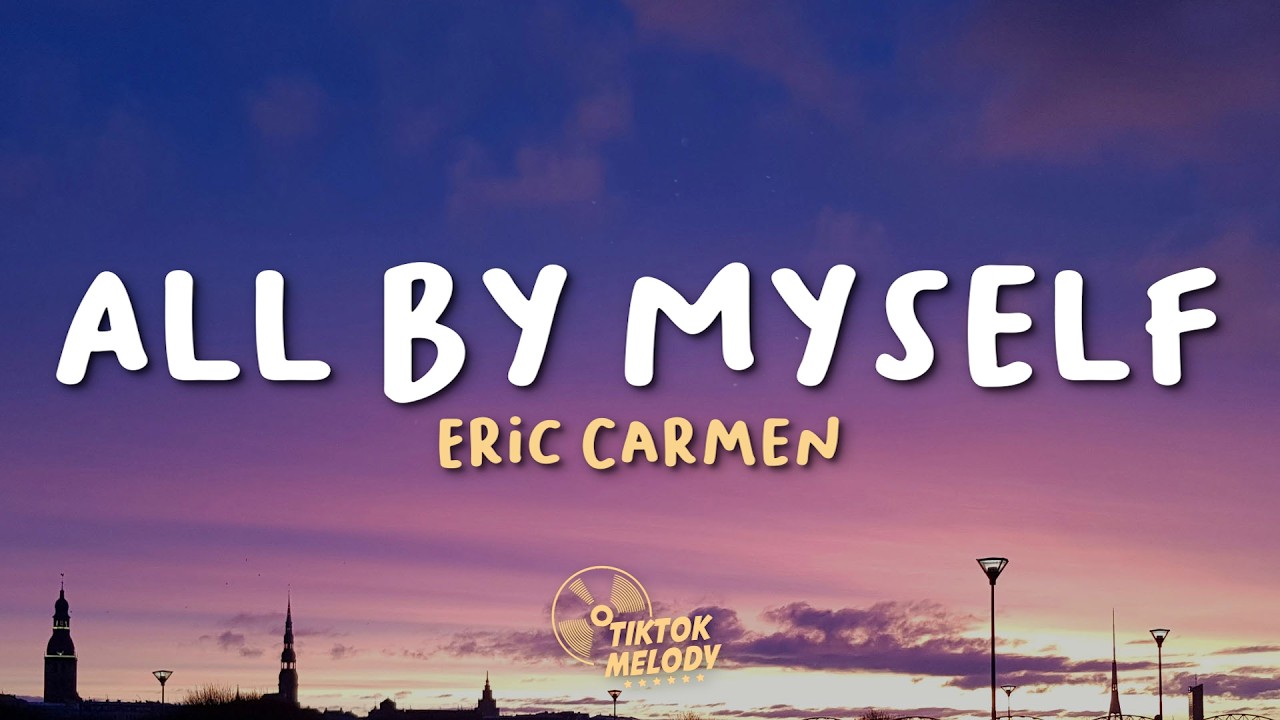 Eric Carmen - All By Myself (Lyrics) - YouTube
