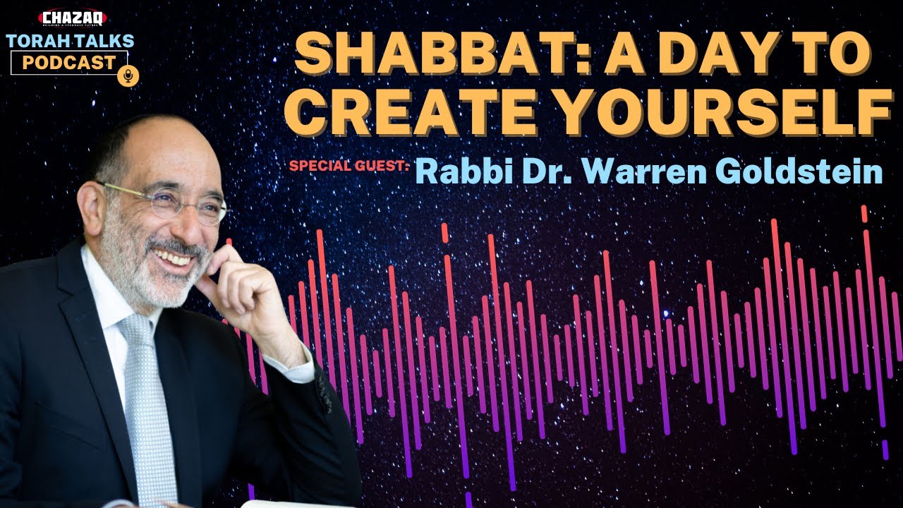 CHAZAQ's Torah Talks #131 Rabbi Dr. Warren Goldstein - Shabbat: A Day to Create Yourself