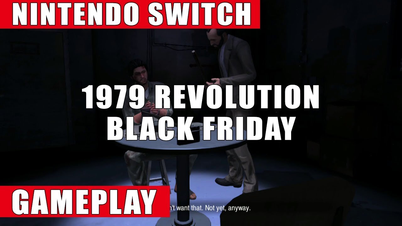 1979 Revolution: Black Friday Nintendo Switch Gameplay - YouTube