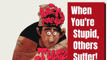 This Uncomfortable Truth About Stupidity