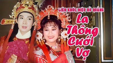 LK hồ quảng | LA THÔNG CƯỚI VỢ (Vũ Linh, Tài Linh) DHQ công chúa Đồ Lư | Cải Lương Tôi Yêu