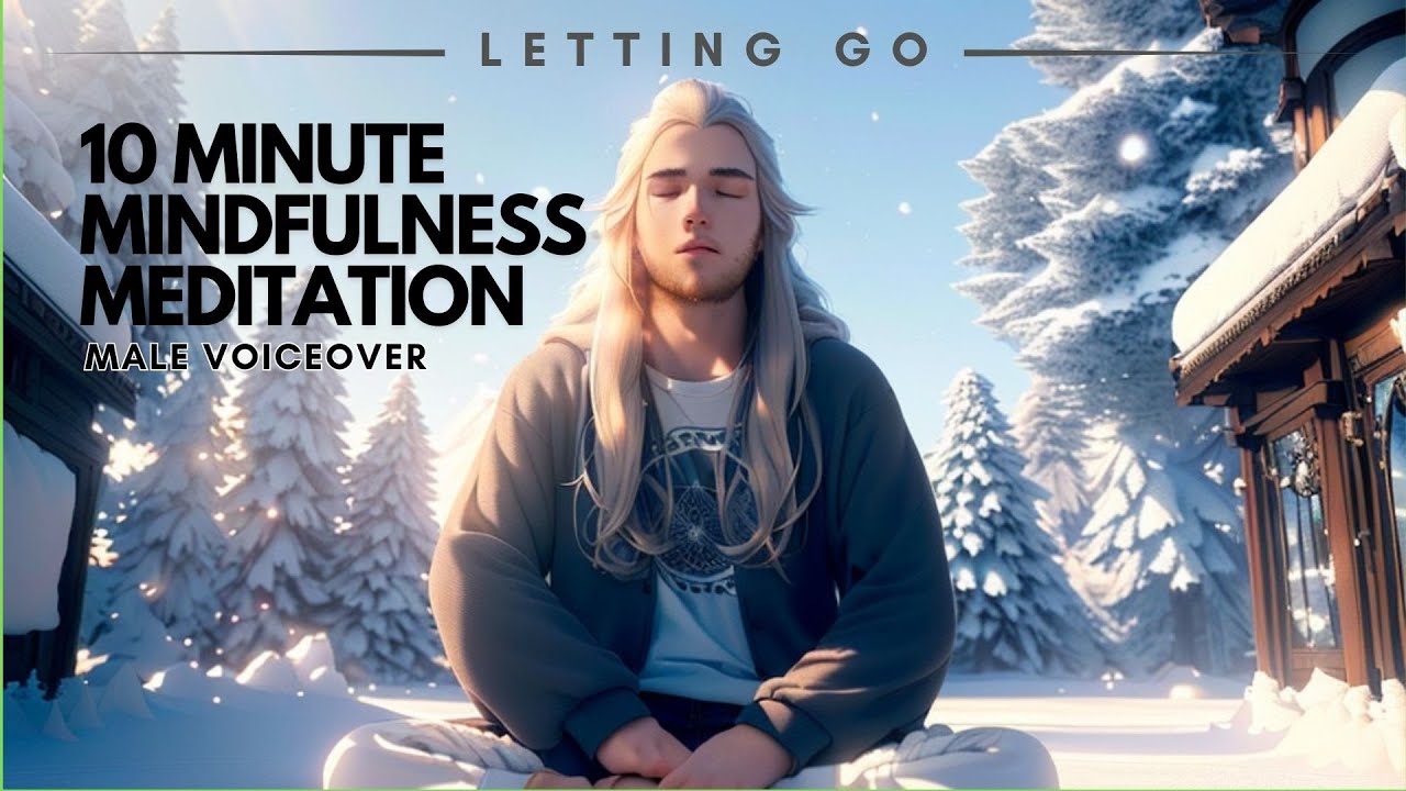 10 Minute Mindfulness Meditation | Letting Go | MALE VOICE - YouTube